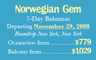 Norwegian Gem 7-Day Bahamas Departing November 29, 2008 Starting from $779