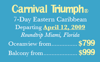 Carnival Triumph 7-Day Eastern Caribbean Departing April 12, 2009 Prices from $819